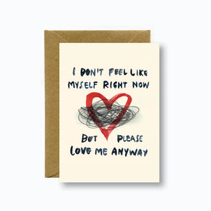 LOVE ME ANYWAY GREETING CARD