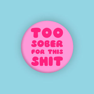 TOO SOBER PIN
